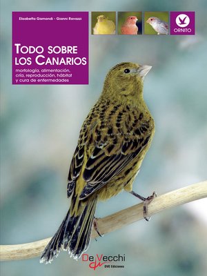 cover image of Todo sobre los Canarios. Morfología, alimentación, cría, reproducción, hábitat y cura de enfermedades
